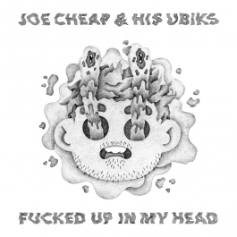 Fucked Up In My Head - Joe Cheap & His Ubiks - Arthur Plateau 